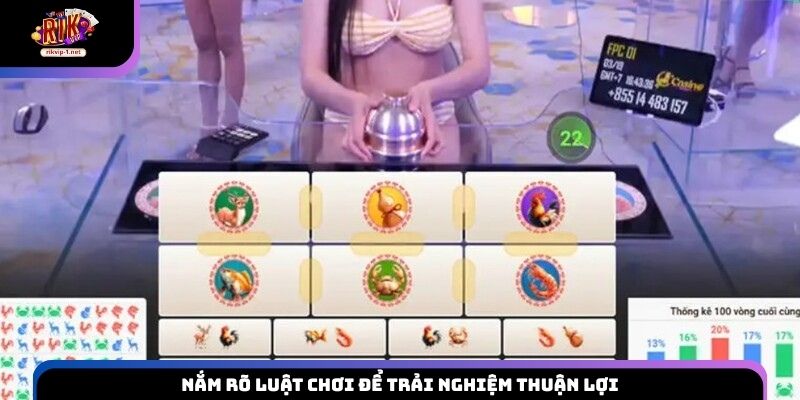 Nắm rõ luật chơi để trải nghiệm thuận lợi