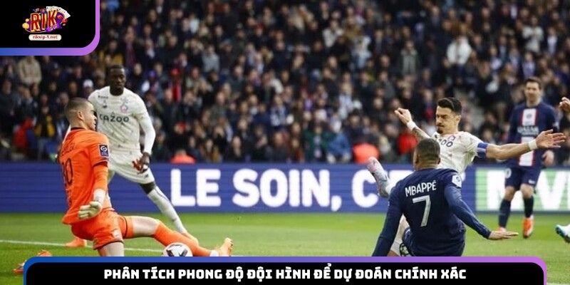 Phân tích phong độ đội hình để dự đoán chính xác