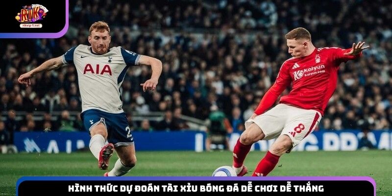 Hình thức dự đoán Tài Xỉu bóng đá dễ chơi dễ thắng