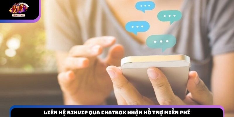 Liên hệ Rikvip qua chatbox nhận hỗ trợ miễn phí