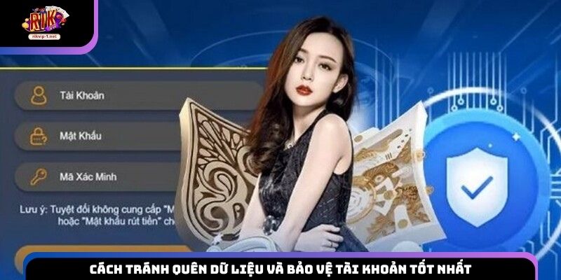 Cách tránh quên dữ liệu và bảo vệ tài khoản tốt nhất