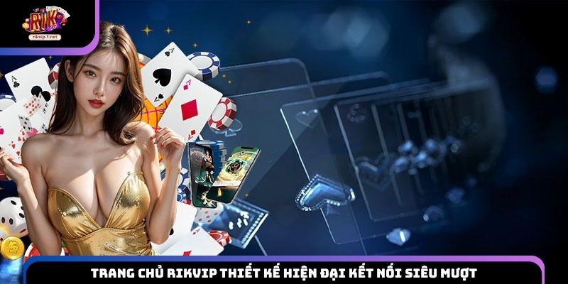 Trang chủ Rikvip thiết kế hiện đại kết nối siêu mượt