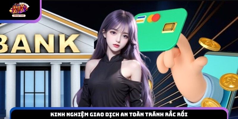 Kinh nghiệm giao dịch an toàn tránh rắc rối