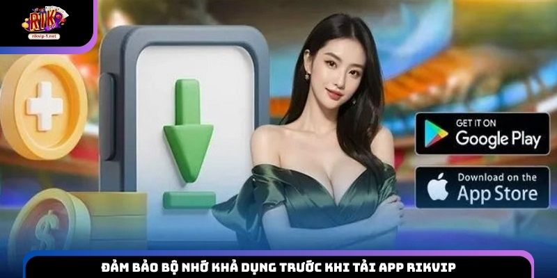 Đảm bảo bộ nhớ khả dụng trước khi tải app Rikvip