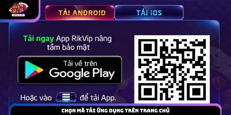Chọn mã tải ứng dụng trên trang chủ