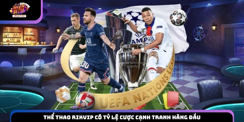 Thể thao Rikvip có tỷ lệ cược cạnh tranh hàng đầu
