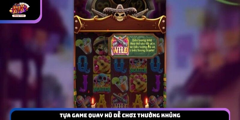 Tựa game quay hũ dễ chơi thưởng khủng